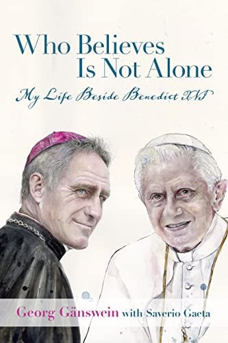 Book cover of 'Who Believes Is Not Alone: My Life Beside Benedict XVI' featuring two men, one with a pink skullcap and the other in religious attire.