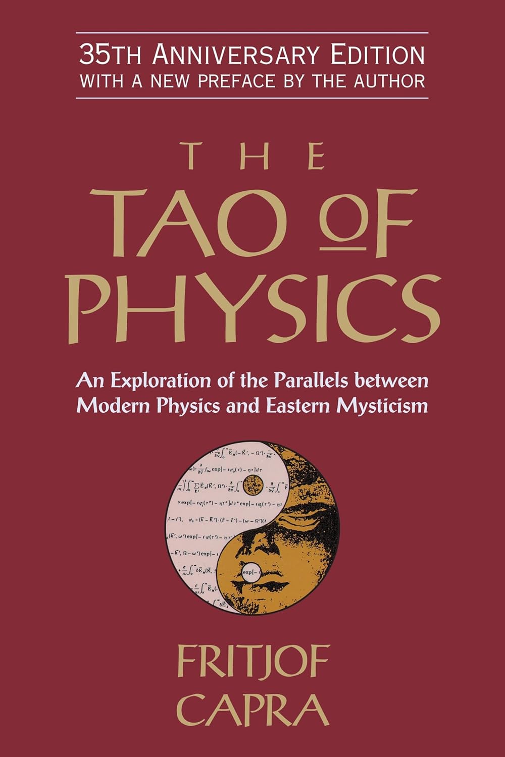 The Tao of Physics: An Exploration of the Parallels between Modern Physics and Eastern Mysticism by Fritjof Capra