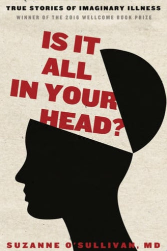 Book cover for 'Is It All in Your Head?' by Suzanne O'Sullivan, MD, featuring a black silhouette of a human head in profile on a textured off-white background with bold red title text.