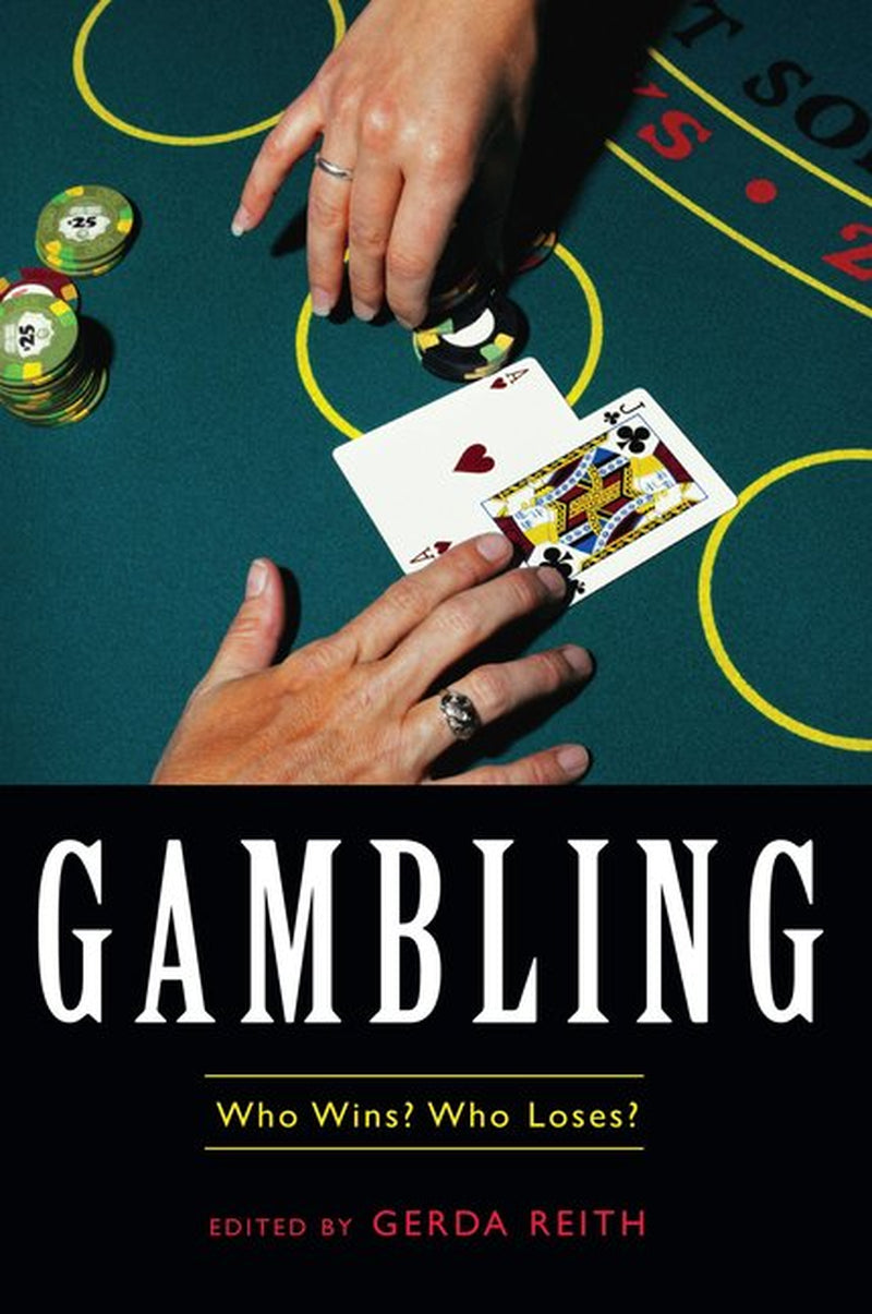 Book cover of 'Gambling: Who Wins? Who Loses?' Edited by Gerda Reith, featuring a hand holding a deck of cards with a background of a casino and poker table.