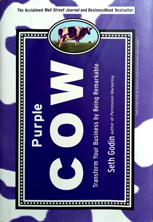 Purple Cow: Transform Your Business by Being Remarkable by Seth Godin