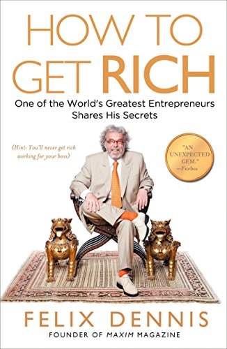 How to Get Rich by Felix Dennis