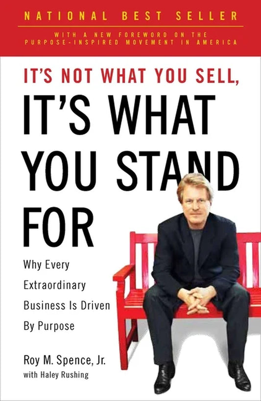 Book cover of 'It's Not What You Sell, It's What You Stand For' by Roy Spence Jr. with Haley Rushing, featuring a photograph of Roy Spence Jr.