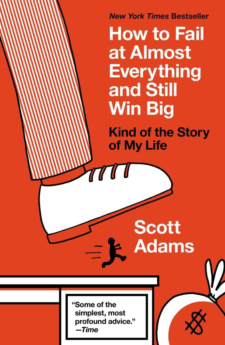 Book cover for 'How to Fail at Almost Everything and Still Win Big: Kind of the Story of My Life' by Scott Adams, featuring a bold orange background with white and black text and an illustration of a foot in striped trousers stepping on a small running figure.