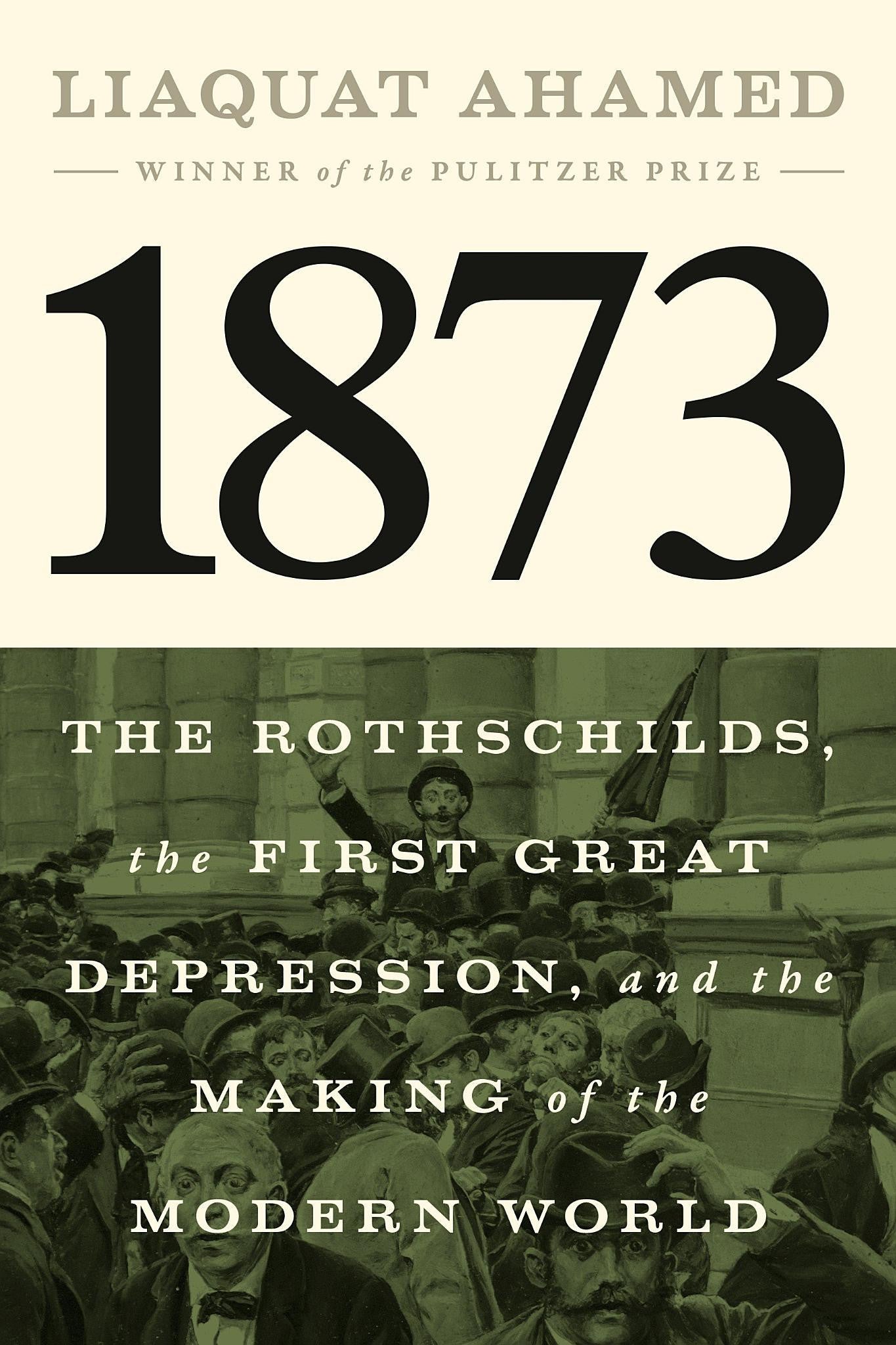 Book cover of '1873' by Liaquat Ahamed with text about the Rothschilds and the First Great Depression.