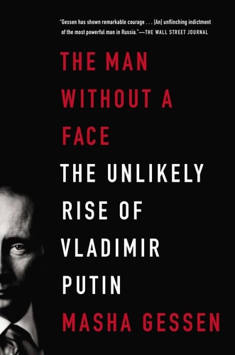 Book cover of 'The Man Without a Face: The Unlikely Rise of Vladimir Putin' by Masha Gessen with a black background and red and white text.