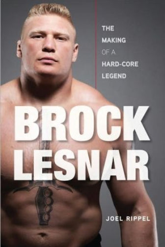 Book cover of 'Brock Lesnar: The Making of a Hard-Core Legend' with a muscular man on a gray background.
