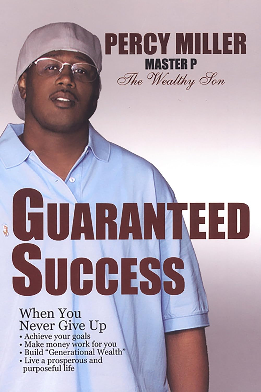 Guaranteed Success: When You Never Give Up by Percy "Master P" Miller