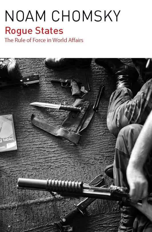 Book cover of 'Rogue States: The Rule of Force in World Affairs' by Noam Chomsky, featuring a silhouette of a person with a rifle and various military artifacts in the background.