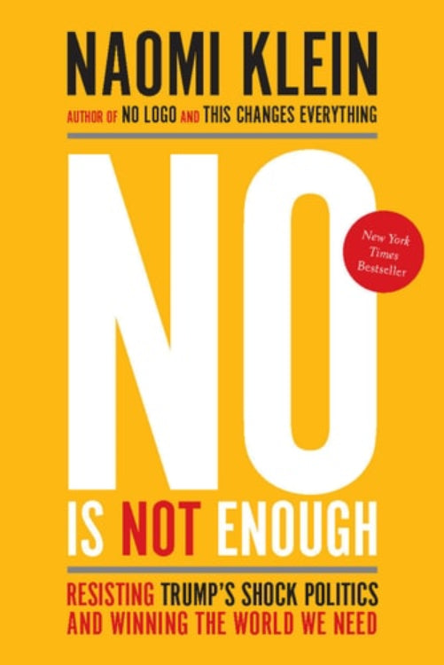 The cover of the book 'No Is Not Enough: Resisting Trump's Shock Politics and Winning the World We Need' by Naomi Klein, with bold text on a yellow background.
