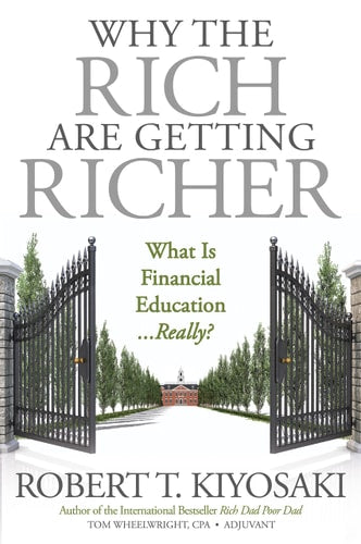 Cover of the book 'Why the Rich Are Getting Richer' by Robert Kiyosaki, featuring a gated drive leading to a house.