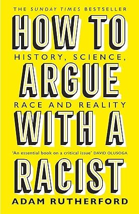 Book cover of 'How to Argue with a Racist' by Adam Rutherford on a yellow background