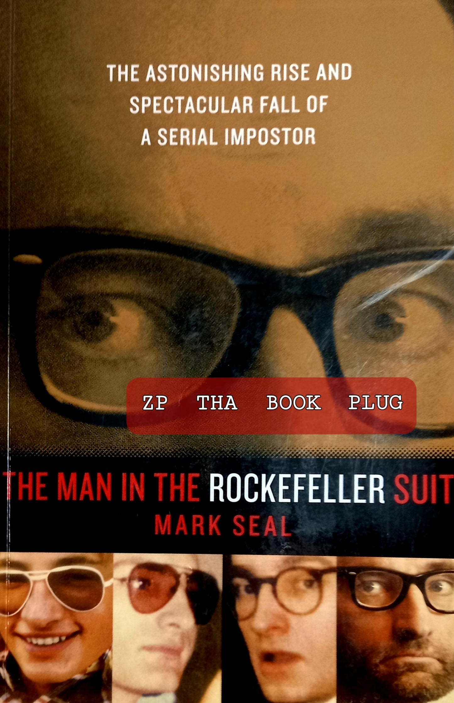 Book front cover of 'The Man in the Rockefeller Suit: The Astonishing Rise and Spectacular Fall of a Serial Impostor [ISBN: 9781617935565]' by Mark Seal, featuring several peoples faces and book details.