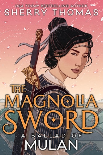 Book cover of 'The Magnolia Sword: A Ballad of Mulan' featuring an illustration of a warrior with a sword.