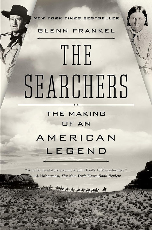 The Searchers: The Making of an American Legend book cover featuring men on horseback and portraits of John Wayne and Cynthia Parker against a dusty, barren background, with the author's name, Glenn Frankel, at the top and the publisher's logo at the bottom.