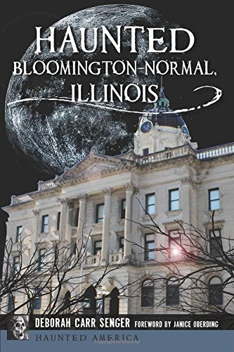 Haunted: Bloomington-Normal, Illinois
