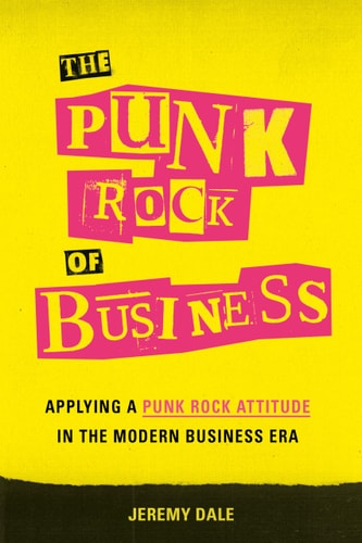 Book cover of 'The Punk Rock of Business' by Jeremy Dale with yellow and pink text on a black background