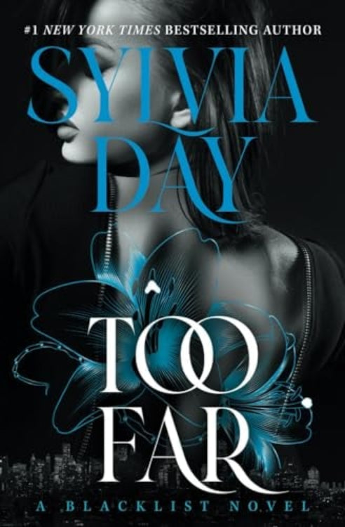 This image features the cover of "Too Far: A Blacklist Novel (ISBN: 9781626500082)" by Sylvia Day, the concluding novel in her Blacklist duology. The cover is designed with a moody and atmospheric style, showcasing a close-up of a woman's face partially shrouded in shadow, with intricate blue floral patterns overlaying her figure.