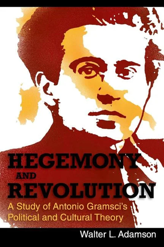 Book cover of 'Hegemony and Revolution' by Walter L. Adamson, featuring Antonio Gramsci in an illustrated portrait, with text overlay.