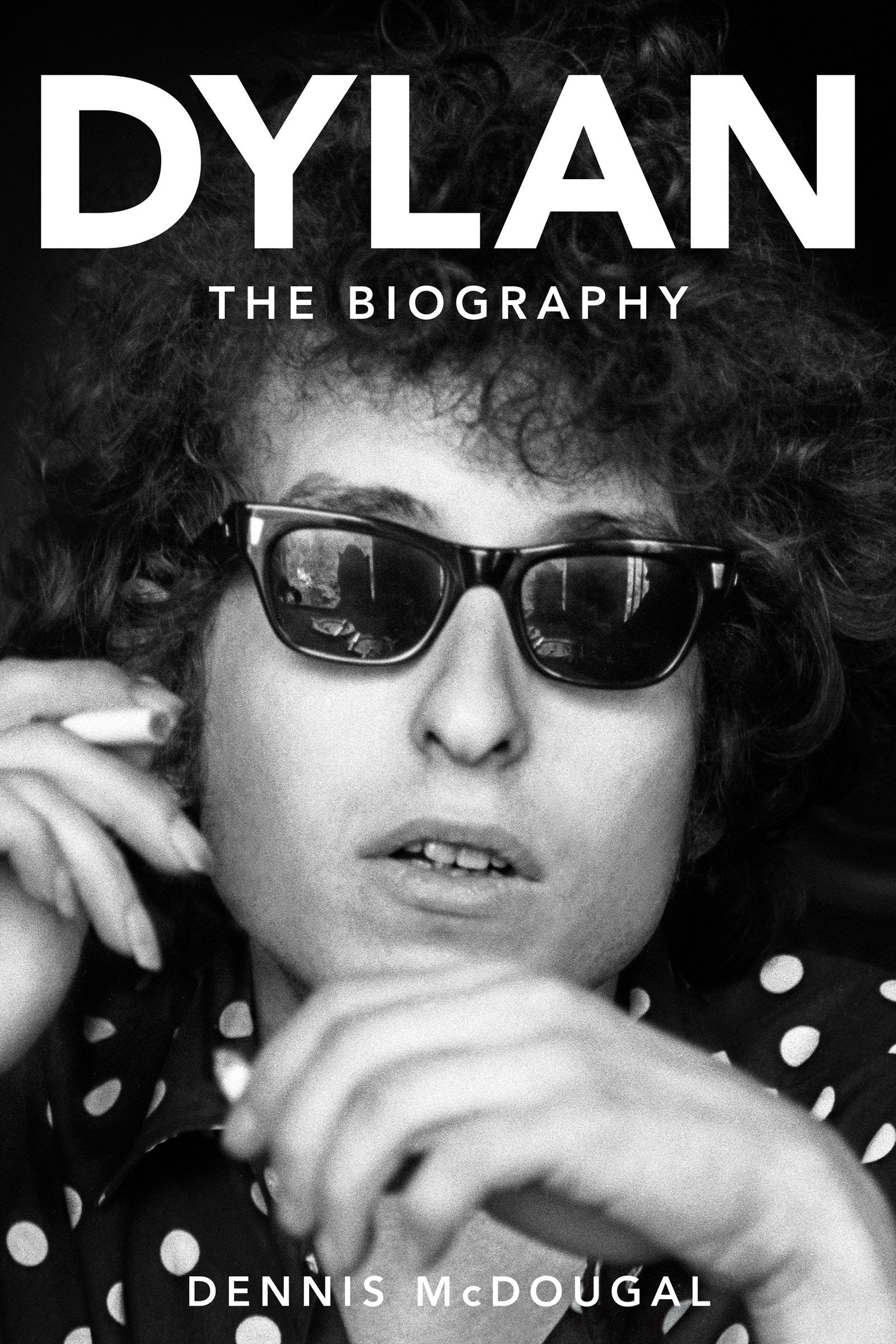 Book cover of 'Dylan: The Biography' by Dennis McDougal with a black and white photo of a person wearing sunglasses.