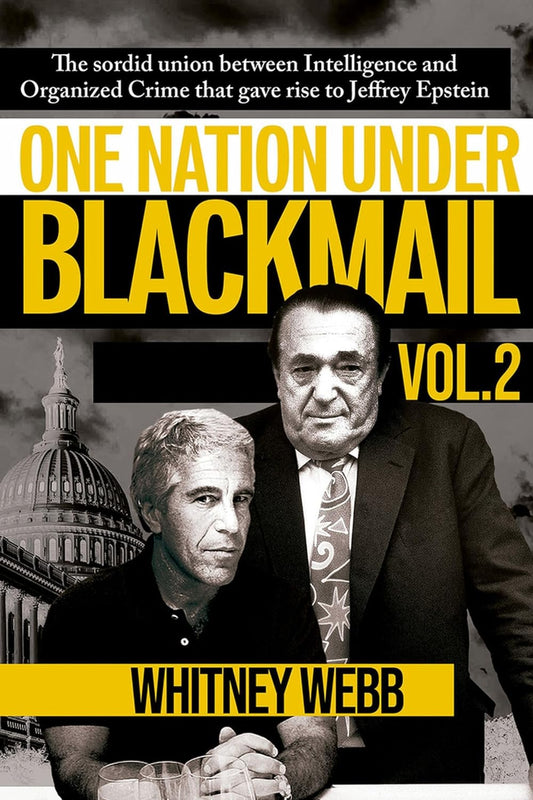 Book front cover of Whitney Webb's 2022 book set (second volume ) front book cover for "One Nation Under Blackmail [Vol-2]: The Sordid Union Between Intelligence and Organized Crime that Gave Rise to Jeffrey Epstein (ISBN: 9781634243025)" by Whitney Alyse Webb, featuring Jeffrey Epstein and another man and Washington D.C. in the background.