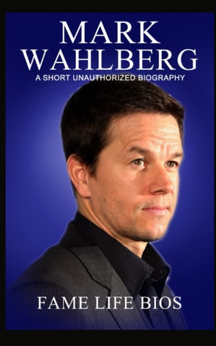 Mark Wahlberg by Fame Life Bios