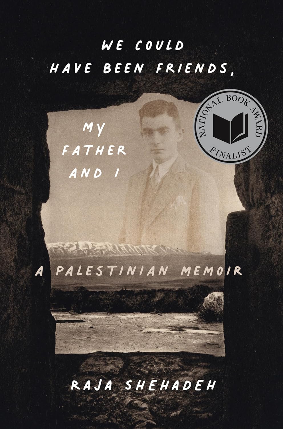 Book cover of 'We Could Have Been Friends, My Father and I' by Raja Shehadeh with a sepia-toned photograph of a man.