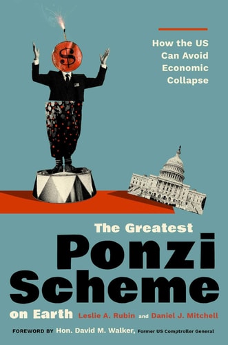 The Greatest Ponzi Scheme on Earth by Les Rubin & Daniel Mitchell