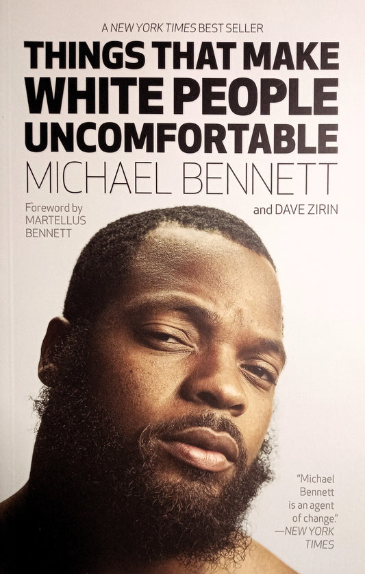 Things That Make White People Uncomfortable by Michael Bennett & Dave Zirin