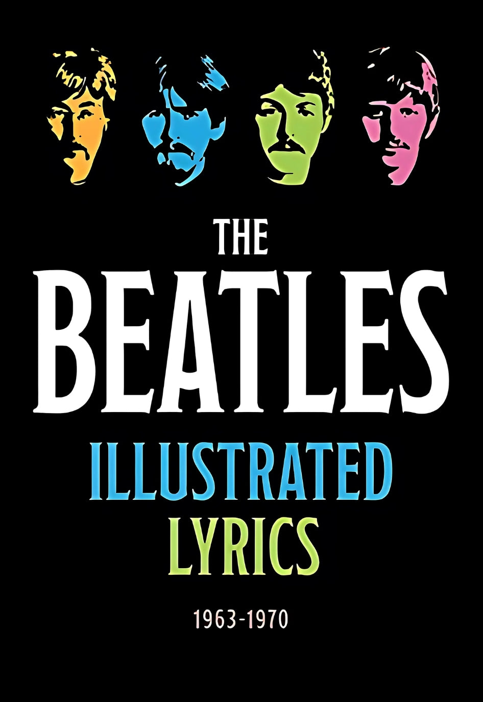 Front cover of The Beatles Illustrated Lyrics: 1963-1970 by The Editors of Thunder Bay Press