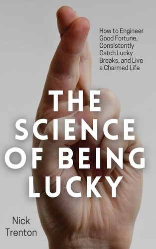 This image features the cover of the book "The Science of Being Lucky" by Nick Trenton. The cover design is straightforward and informative, displaying the title prominently in large, clear white text against a background of a person making a 'L' shape with their fingers.