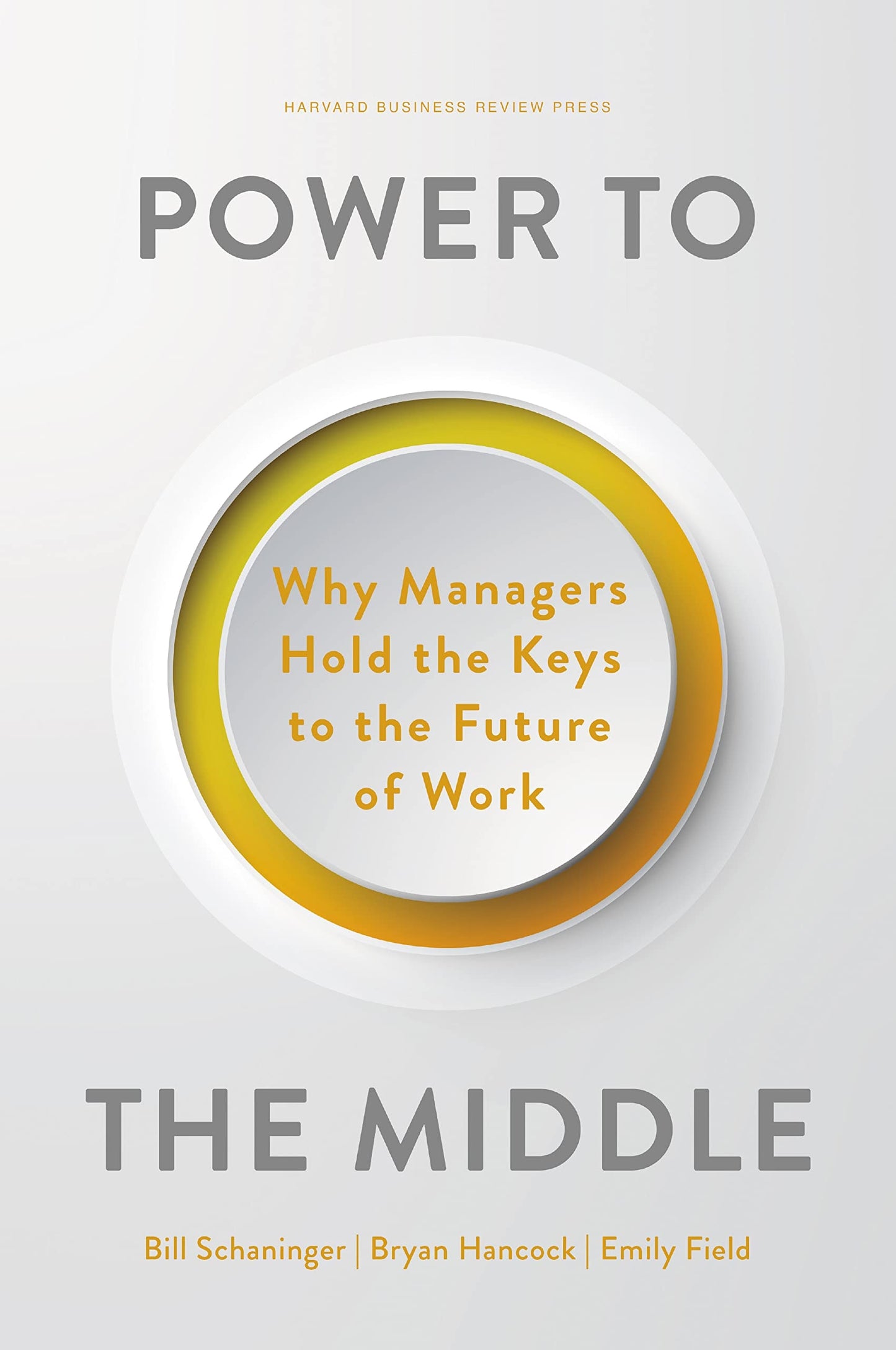 Book cover of 'Power to the Middle: Why Managers Hold the Keys to the Future of Work' on a white background