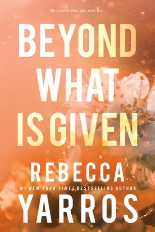 This image features the cover of the book "Beyond What is Given" by Rebecca Yarros. The book's title is prominently displayed at the top in large, elegant white letters against a warm, gradient background that ranges from a deep orange to a soft peach.