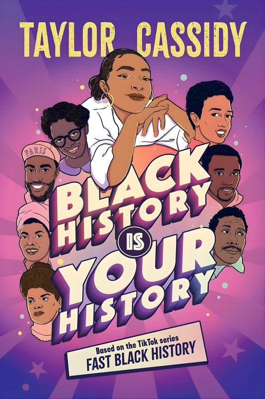 Black History Is Your History by Taylor Cassidy