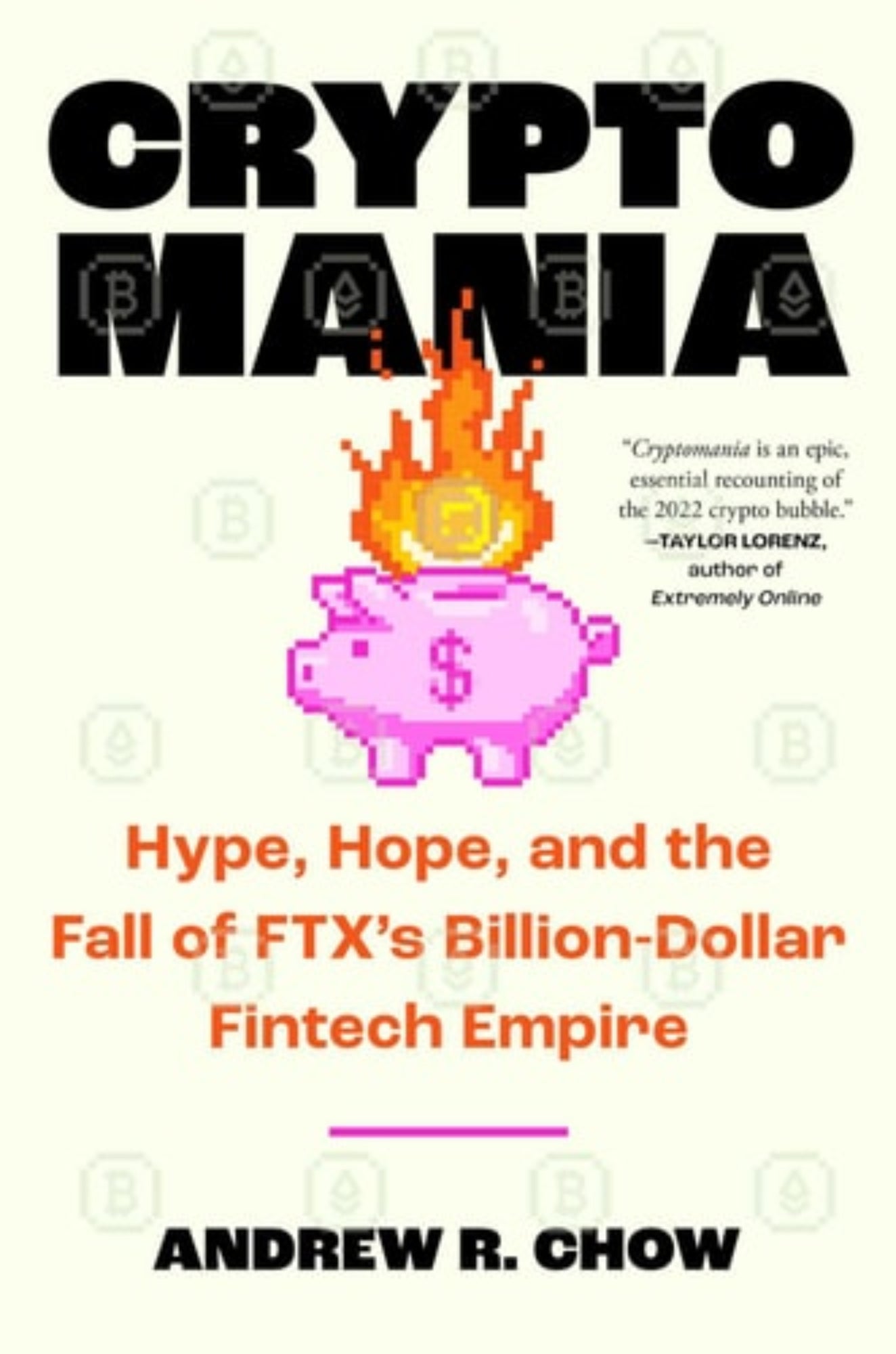 Book cover of 'Crypto Mania' by Andrew R. Chow with a pixelated piggy bank and flame graphic.