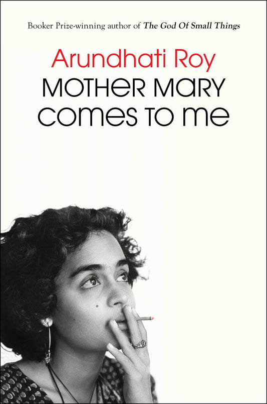 Book cover of 'Mother Mary Comes to Me' by Arundhati Roy featuring a black and white photo of a woman.