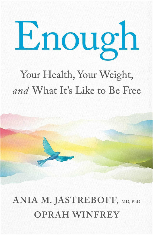 Book cover of 'Enough' by Oprah Winfrey and Ania M. Jastreboff, with a colorful design and text about health and weight.
