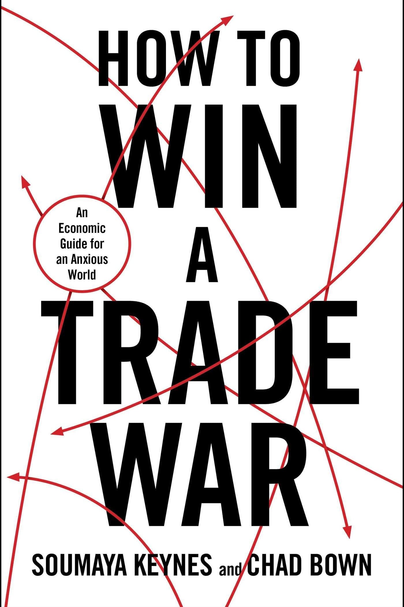 Book cover for 'How to Win a Trade War' by Soumaya Keynes and Chad Bown, featuring bold black title text and red arrows on a white background.