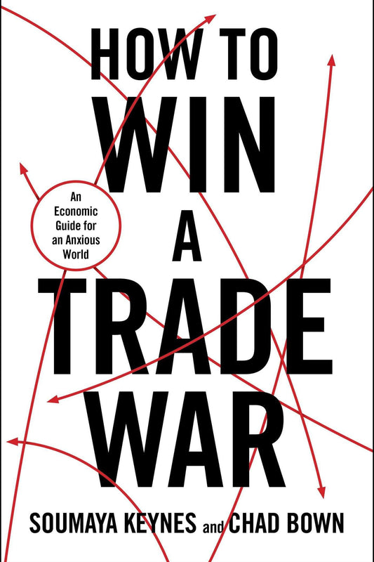 Book cover for 'How to Win a Trade War' by Soumaya Keynes and Chad Bown, featuring bold black title text and red arrows on a white background.