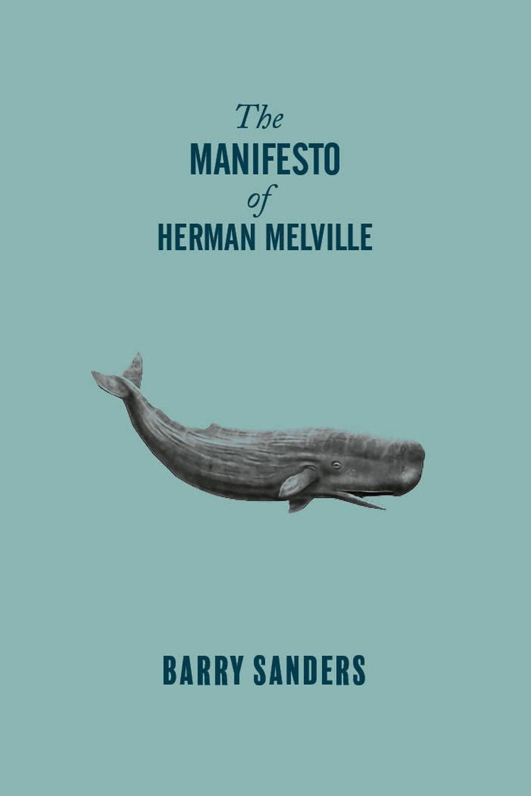 Book cover of 'The Manifesto of Herman Melville' featuring an image of a whale and the author's name, Barry Sanders, in a simple typographic design.