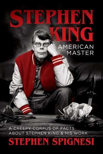Book cover of "Stephen King—American Master: A Creepy Corpus of Facts About Stephen King and His Work" by Stephen Spignesi