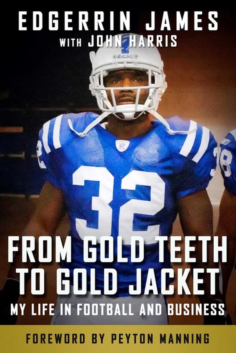 Book cover of 'From Gold Teeth to Gold Jacket' featuring a photograph of Edgerrin James in a blue football uniform with the number 32 and the text 'My Life in Football and Business'.