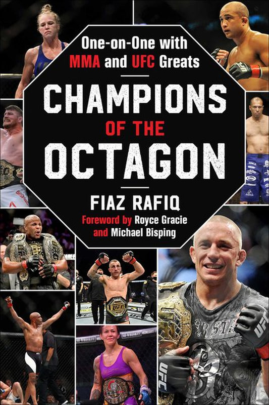 Cover of the book 'Champions of the Octagon: One-On-One with MMA and UFC Greats' by Fiaz Rafiq, featuring images of various MMA and UFC fighters.