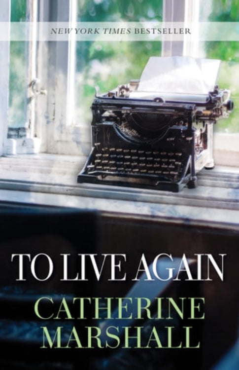 The image displays the cover of the book titled "To Live Again" by Catherine Marshall. It features a vintage typewriter positioned by a bright window, with sunlight streaming through and casting a warm glow on the machine.