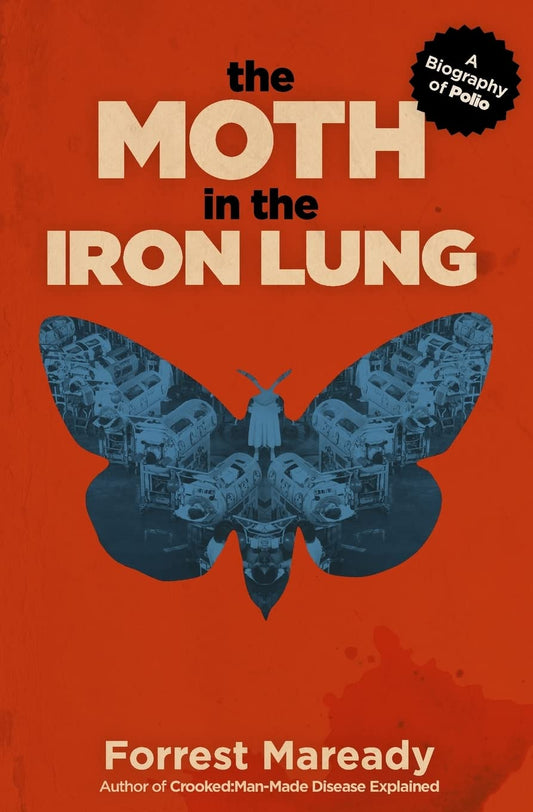 Book cover of 'The Moth in the Iron Lung' by Forrest Maready featuring a blue moth on an orange background with a subtitle that reads 'A Biography of Polio'.
