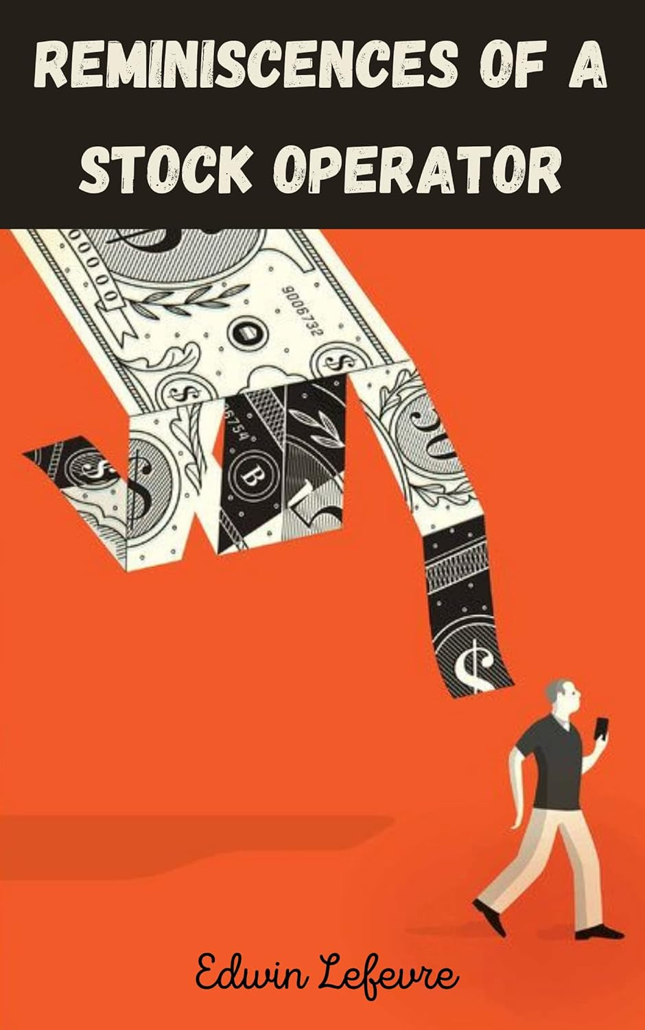 Book cover of 'Reminiscences of a Stock Operator' by Edwin Lefevre featuring a graphic of a person's hands with dollar signs and a silhouette of a person walking away from a burning dollar bill, indicating a metaphorical representation of greed and the stock market.