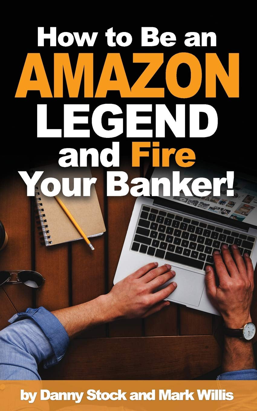 Book cover for 'How to Be an Amazon Legend and Fire Your Banker!' by Mark Willis & Danny Stock, depicting a person using a laptop with the title and authors' names overlayed.