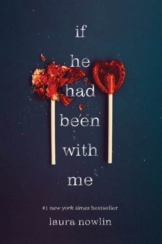 Book cover of 'if he had been with me' by Laura Nowlin with broken heart lollipops on a dark background.