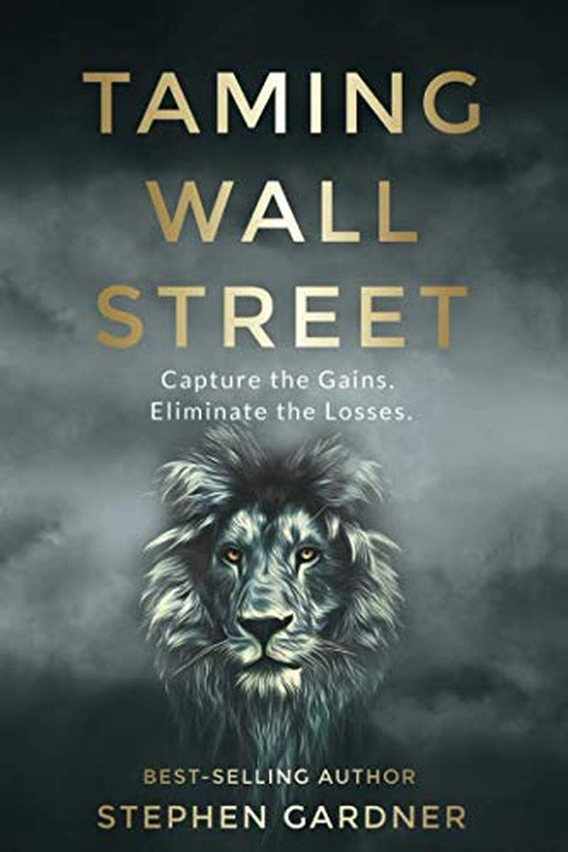 This image features the cover of the book "Taming Wall Street" by Stephen Gardner. The cover design is striking, with a dramatic photograph of a lion set against a dark, stormy backdrop.