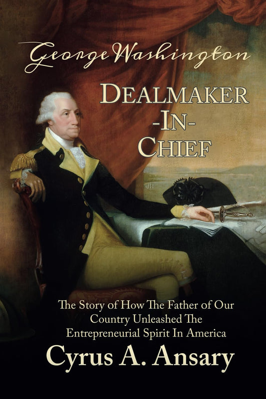 Cover of the book 'George Washington Dealmaker-In-Chief' featuring a portrait of George Washington seated and gazing off to the side, with the title and author's name above.